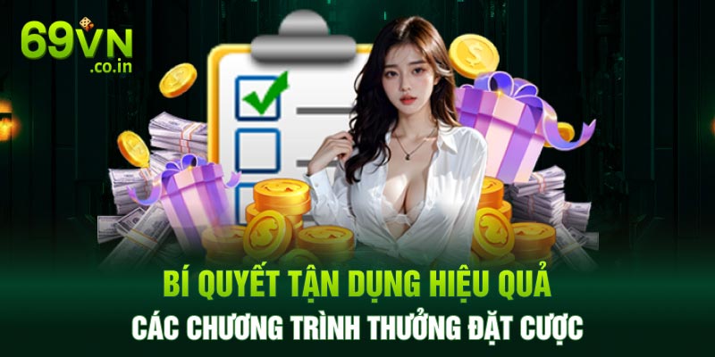 Bí quyết tận dụng hiệu quả các chương trình thưởng đặt cược
