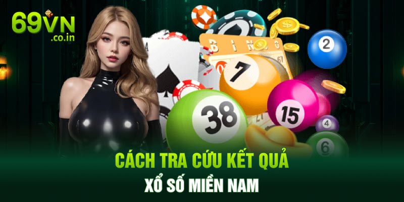 Cách tra cứu kết quả xổ số miền Nam Cách tra cứu kết quả xổ số miền Nam