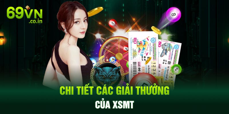 Chi tiết các giải thưởng của XSMT Chi tiết các giải thưởng của XSMT