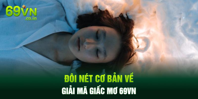 Đôi nét cơ bản về giải mã giấc mơ 69vn Đôi nét cơ bản về giải mã giấc mơ 69vn