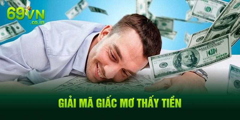 Giải mã giấc mơ thấy tiền Giải mã giấc mơ thấy tiền