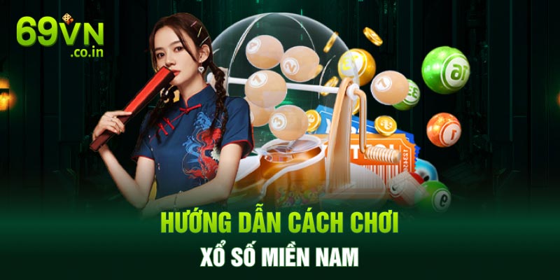Hướng dẫn cách chơi xổ số miền Nam Hướng dẫn cách chơi xổ số miền Nam