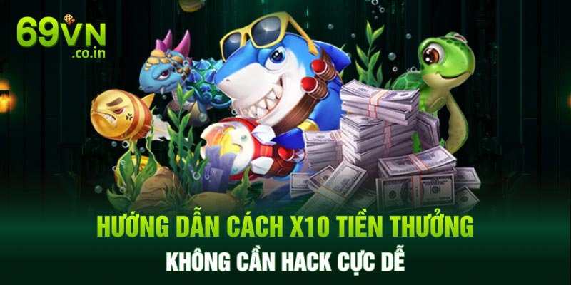 Hướng dẫn cách x10 tiền thưởng không cần hack cực dễ Hướng dẫn cách x10 tiền thưởng không cần hack cực dễ