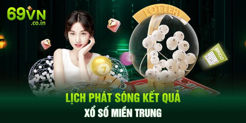 Lịch phát sóng kết quả xổ số miền Trung Lịch phát sóng kết quả xổ số miền Trung
