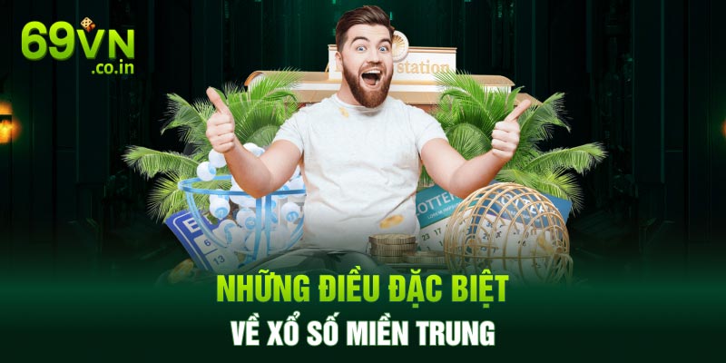 Những điều đặc biệt về xổ số miền Trung Những điều đặc biệt về xổ số miền Trung