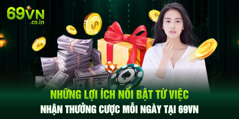 Những lợi ích nổi bật từ việc nhận thưởng cược mỗi ngày tại 69vn Những lợi ích nổi bật từ việc nhận thưởng cược mỗi ngày tại 69vn