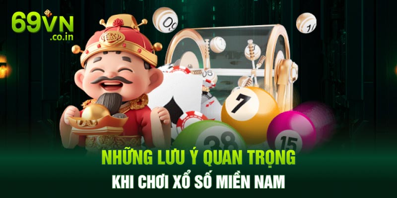 Những lưu ý quan trọng khi chơi xổ số miền Nam Những lưu ý quan trọng khi chơi xổ số miền Nam