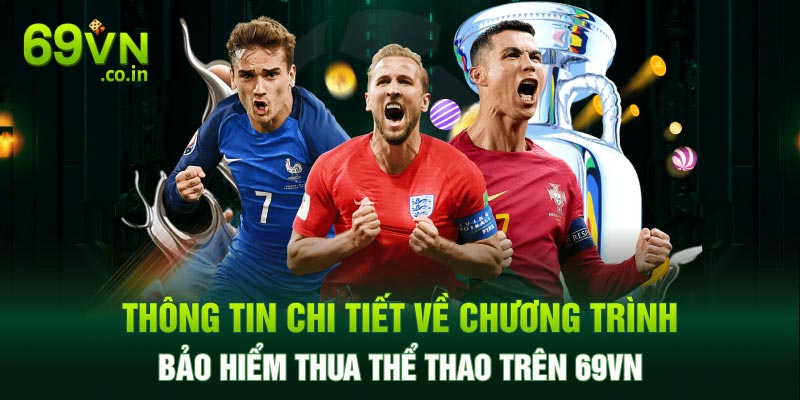 Thông tin chi tiết về chương trình bảo hiểm thua thể thao trên 69vn Thông tin chi tiết về chương trình bảo hiểm thua thể thao trên 69vn