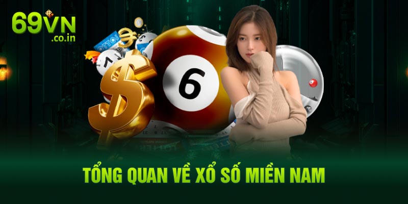 Tổng quan về xổ số miền Nam Tổng quan về xổ số miền Nam