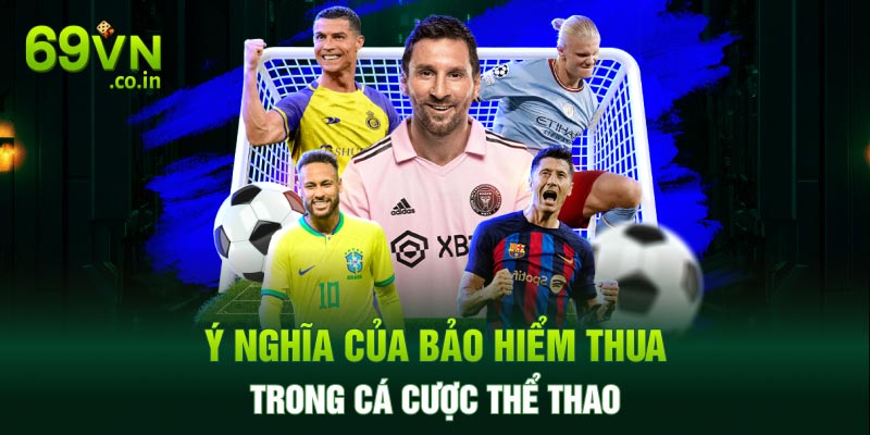 Ý nghĩa của bảo hiểm thua trong cá cược thể thao Ý nghĩa của bảo hiểm thua trong cá cược thể thao