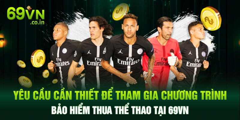 Yêu cầu cần thiết để tham gia chương trình bảo hiểm thua thể thao tại 69vn Yêu cầu cần thiết để tham gia chương trình bảo hiểm thua thể thao tại 69vn