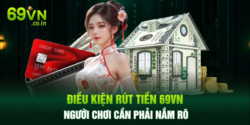 Điều kiện rút tiền 69VN người chơi cần phải nắm rõ Điều kiện rút tiền 69VN người chơi cần phải nắm rõ
