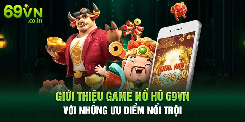 Giới thiệu game nổ hũ 69VN với những ưu điểm nổi trội Giới thiệu game nổ hũ 69VN với những ưu điểm nổi trội