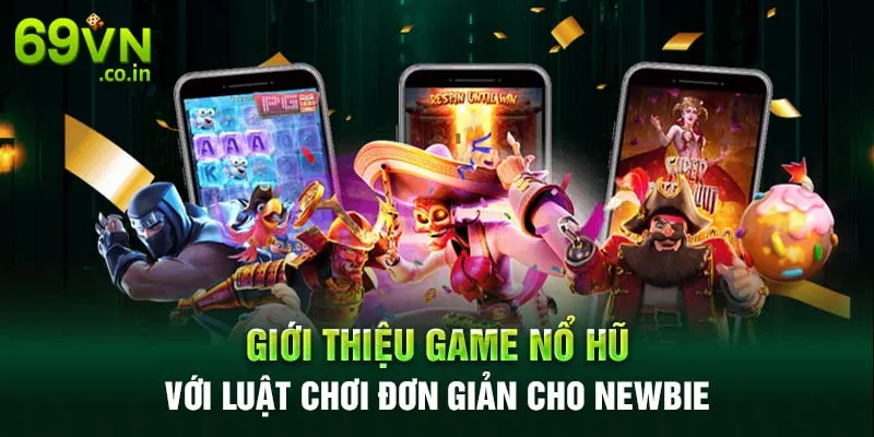 Giới thiệu game nổ hũ với luật chơi đơn giản cho newbie Giới thiệu game nổ hũ với luật chơi đơn giản cho newbie