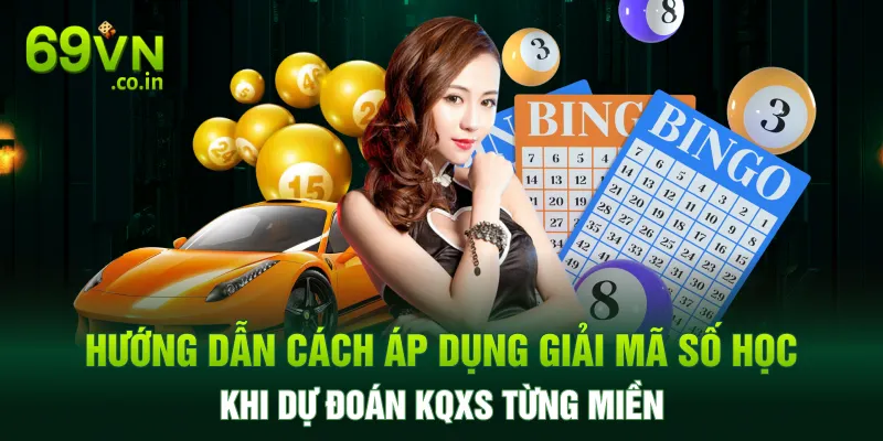 Hướng dẫn cách áp dụng giải mã số học khi dự đoán KQXS từng miền Hướng dẫn cách áp dụng giải mã số học khi dự đoán KQXS từng miền