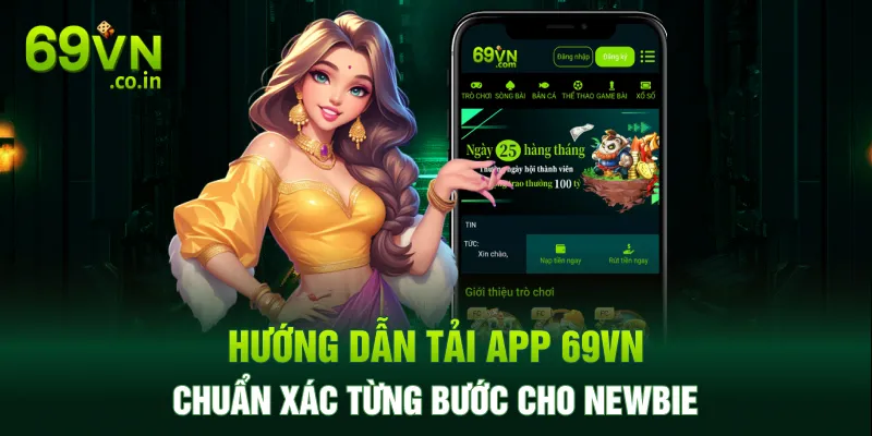 Hướng dẫn tải app 69VN chuẩn xác từng bước cho Newbie Hướng dẫn tải app 69VN chuẩn xác từng bước cho Newbie