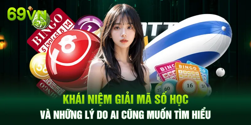 Khái niệm giải mã số học và những lý do ai cũng muốn tìm hiểu Khái niệm giải mã số học và những lý do ai cũng muốn tìm hiểu