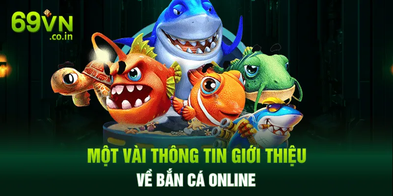 Một vài thông tin giới thiệu về bắn cá online Một vài thông tin giới thiệu về bắn cá online