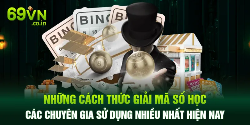Những cách thức giải mã số học các chuyên gia sử dụng nhiều nhất hiện nay Những cách thức giải mã số học các chuyên gia sử dụng nhiều nhất hiện nay