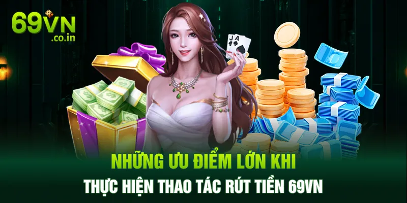 Hướng dẫn thao tác rút tiền 69VN nhanh gọn lẹ về tay Hướng dẫn thao tác rút tiền 69VN nhanh gọn lẹ về tay