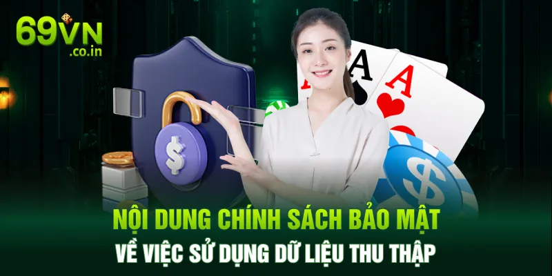 Nội dung chính sách bảo mật về việc sử dụng dữ liệu thu thập Nội dung chính sách bảo mật về việc sử dụng dữ liệu thu thập